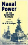 Naval Power in the Twentieth Century - N. A. M. Rodger, Julian Oswald