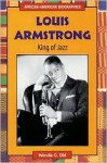 Louis Armstrong: King of Jazz - Wendie C. Old