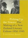 Picking Up the Traces: The Making of a New Zealand Literary Culture 1932�1945 - Lawrence Jones