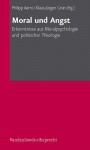 Moral Und Angst: Erkenntnisse Aus Moralpsychologie Und Politischer Theologie - Philipp Aerni, Klaus-Jürgen Grün