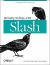 Running Weblogs with Slash - chromatic, David Krieger, Brian Aker