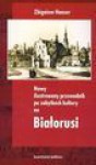 Nowy ilustrowany przewodnik po zabytkach kultury na Białorusi - Zbigniew Hauser