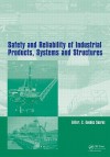 Safety and Reliability of Industrial Products, Systems and Structures - Carlos Guedes Soares