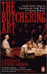 The Butchering Art: Joseph Lister's Quest to Transform the Grisly World of Victorian Medicine - Lindsey Fitzharris