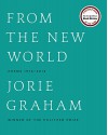 From the New World (Los Angeles Times Book Award: Poetry): Poems 1976-2014 - Jorie Graham