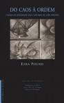 Do Caos à Ordem (Visões de Sociedade dos Cantares de Ezra Pound) - Ezra Pound, Luísa M.L.Q. Campos, Daniel Pearlman