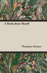 A Book about Myself - Theodore Dreiser