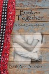 Broken Together (A Rebel Canyon Novel) - BethAnn Buehler, Sheri Knotts