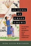 As Long As Grass Grows - Dina Gilio-Whitaker