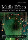 Media Effects: Advances in Theory and Research, Third Edition (Routledge Communication Series) - Mary Beth Oliver, Jennings Bryant