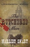 The Butchered Man (The Northminster Mysteries Book 1) - Harriet Smart