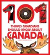 101 Things Canadians Should Know About Canada - Rudyard Griffiths