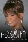 Whitney Houston: Return of the Diva - James Robert Parish