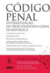 Código Penal Atualizado - Sistematização da Procuradoria-Geral da República - Varios autores