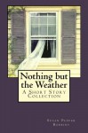 Nothing but the Weather - Susan Pepper Robbins