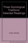 Three Sociological Traditions: Selected Readings - Randall Collins