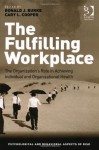 The Fulfilling Workplace: The Organization's Role in Achieving Individual and Organizational Health - Ronald J. Burke