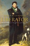 Liberator: The Life and Death of Daniel O Connell, 1830-1847 - Patrick M. Geoghegan