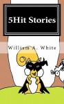 5hit Stories - William A. White