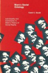 Marx's Social Ontology: Individuality and Community in Marx's Theory of Social Reality - Carol C. Gould