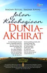 Jalan Kebahagiaan Dunia - Akhirat - Jalaluddin Rakhmat