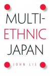 Multiethnic Japan - John Lie