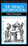 The French Reformation - Mark Greengrass