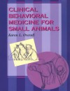 Clinical Behavioral Medicine For Small Animals, 1e - Karen Overall