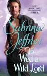 To Wed a Wild Lord - Sabrina Jeffries