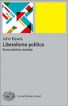 Liberalismo politico. Nuova edizione ampliata - John Rawls