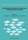 Intermediate Disturbance Hypothesis in Phytoplankton Ecology: Proceedings of the 8th Workshop of the International Association of Phytoplankton Taxonomy and Ecology Held in Baja (Hungary), 5 15 July 1991 - International Association Of Phytoplankt, Colin S. Reynolds, U. Sommer, International Association Of Phytoplankt