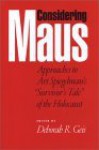 Considering Maus: Approaches to Art Spiegelman's "Survivor's Tale" of the Holocaust - Deborah R. Geis, Haig Bosmajian, Michael G. Levine, Bradley Alan Katz