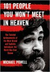 101 People You Won't Meet in Heaven: The Twisted Achievements of the Most Brutal and Sadistic Individuals the World has Ever Known - Michael Powell