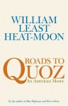 Roads to Quoz: An American Mosey - William Least Heat-Moon