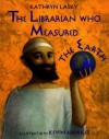 The Librarian Who Measured the Earth - Kathryn Lasky, Kevin Hawkes