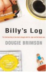 Billy's Log: The Hilarious Diary of One Man's Struggle With Life, Lager and the Female Race - Dougie Brimson