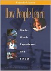 How People Learn: Brain, Mind, Experience, and School - John D. Bransford, Ann L. Brown, Rodney R. Cocking