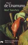 Abel Sanchez - Miguel de Unamuno