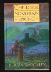 Child of the Northern Spring - Persia Woolley