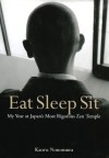 Eat Sleep Sit:My Year at Japan's Most Rigorous Zen Temple - Kaoru Nonomura, Juliet Winters Carpenter