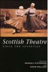 The Scottish Theatre: Since the Seventies - Randall Stevenson