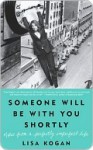 Someone Will Be with You Shortly: Notes from a Perfectly Imperfect Life - Lisa Kogan