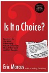 Is It a Choice?: Answers to 300 of the Most Frequently Asked Questions about Gays and Lesbian - Eric Marcus