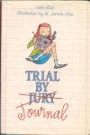 Trial By Journal - Kate Klise, M. Sarah Klise