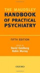 Maudsley Handbook of Practical Psychiatry (Oxford Medical Publications) - David Goldberg, Robin Murray