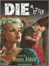 Die a Little - Megan Abbott, Ellen Archer