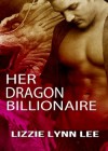 Her Dragon Billionaire - Lizzie Lynn Lee