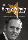 The Henry Fonda Handbook - Everything You Need to Know about Henry Fonda - Emily Smith