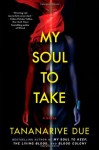 My Soul to Take: A Novel - Tananarive Due