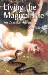 Living the Magical Life: An Oracular Adventure - Suzi Gablik